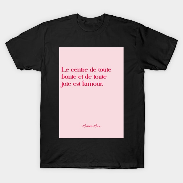 Quotes about love - Hermann Hesse T-Shirt by Labonneepoque